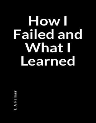 Book cover for How I Failed and What I Learned