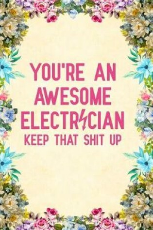 Cover of You're An Awesome Electrician Keep That Shit Up