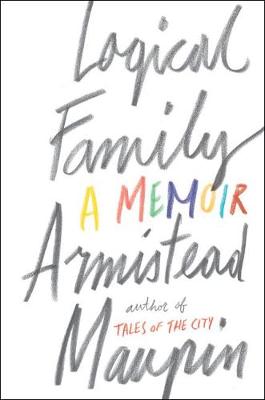 Logical Family by Armistead Maupin