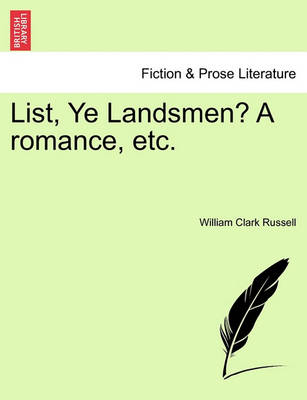 Book cover for List, Ye Landsmen? a Romance, Etc.