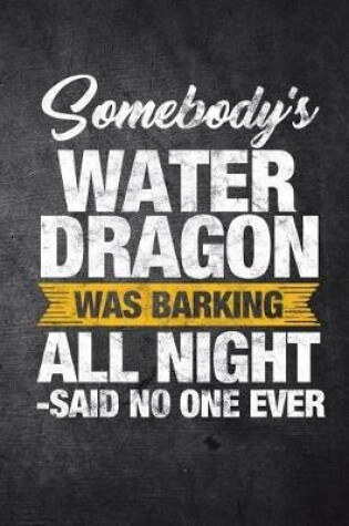 Cover of Somebody's Water Dragon Was Barking All Night Said No One Ever