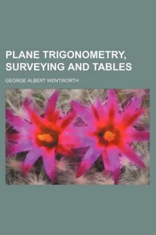 Cover of Plane Trigonometry, Surveying and Tables