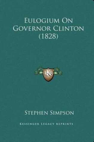 Cover of Eulogium on Governor Clinton (1828)