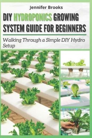 Cover of DIY Hydroponics Growing System Guide for Beginners