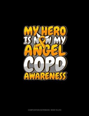 Book cover for My Hero Is Now My Angel COPD Awareness