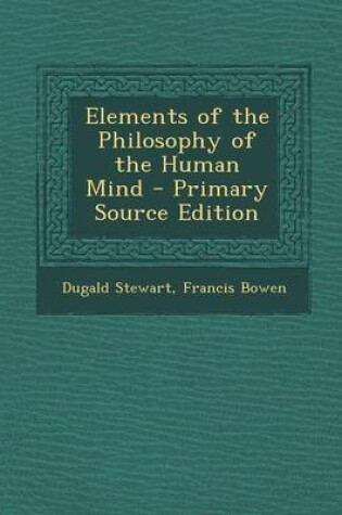 Cover of Elements of the Philosophy of the Human Mind - Primary Source Edition