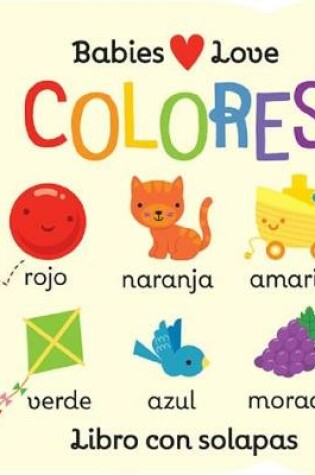Cover of Babies Love Colores / Babies Love Colors