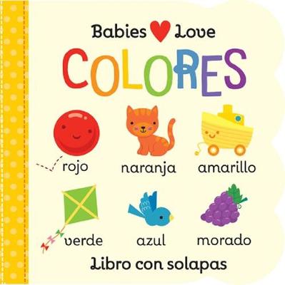 Cover of Babies Love Colores / Babies Love Colors