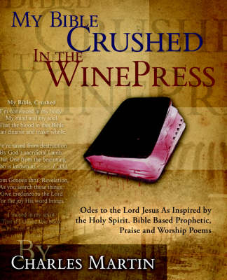 Book cover for My Bible Crushed in the Winepress