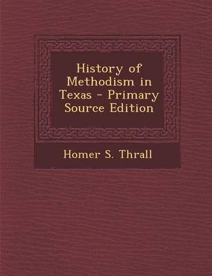 Book cover for History of Methodism in Texas - Primary Source Edition