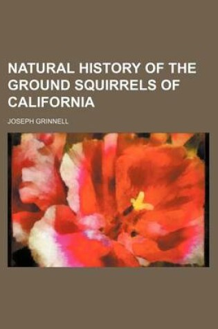 Cover of Natural History of the Ground Squirrels of California