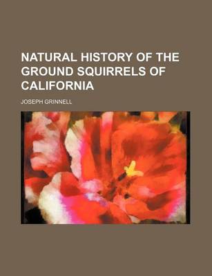 Book cover for Natural History of the Ground Squirrels of California