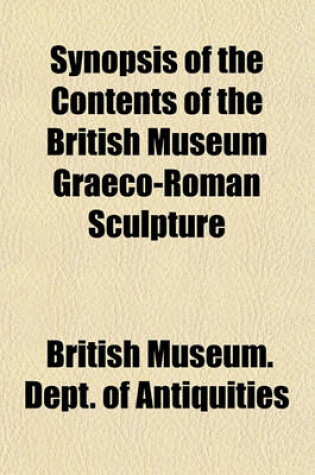 Cover of Synopsis of the Contents of the British Museum Graeco-Roman Sculpture