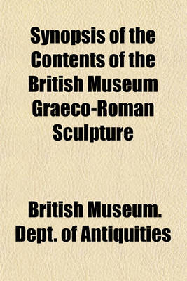 Book cover for Synopsis of the Contents of the British Museum Graeco-Roman Sculpture