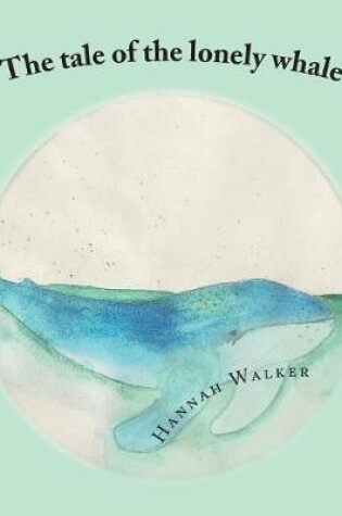 Cover of The tale of the lonely whale
