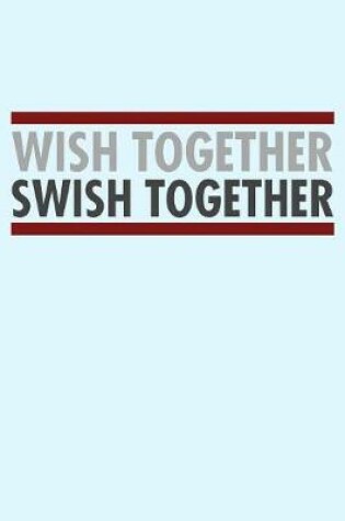 Cover of Wish Together Swish Together