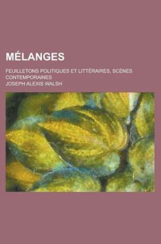 Cover of Melanges; Feuilletons Politiques Et Litteraires, Scenes Contemporaines