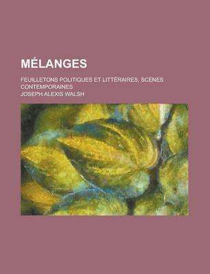 Book cover for Melanges; Feuilletons Politiques Et Litteraires, Scenes Contemporaines