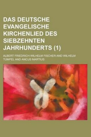 Cover of Das Deutsche Evangelische Kirchenlied Des Siebzehnten Jahrhunderts (1 )