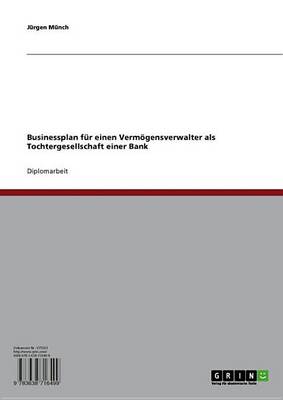 Book cover for Businessplan Fur Einen Vermogensverwalter ALS Tochtergesellschaft Einer Bank