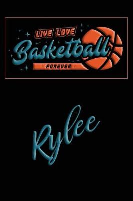 Book cover for Live Love Basketball Forever Rylee