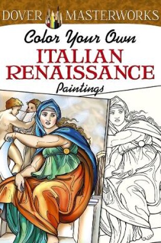 Cover of Dover Masterworks: Color Your Own Italian Renaissance Paintings