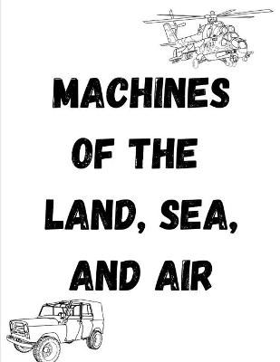 Book cover for Machines of the Land, Sea, and Air