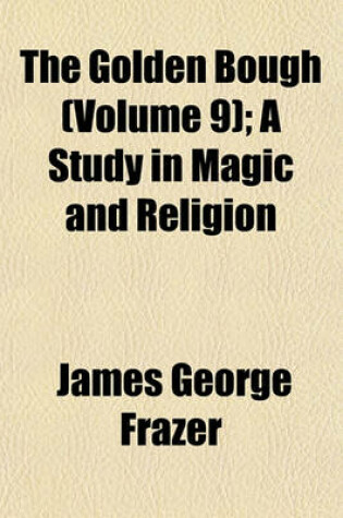 Cover of The Golden Bough (Volume 9); A Study in Magic and Religion