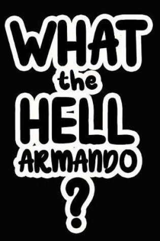 Cover of What the Hell Armando?
