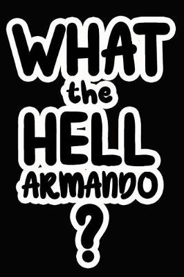 Book cover for What the Hell Armando?