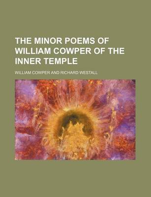 Book cover for The Minor Poems of William Cowper of the Inner Temple