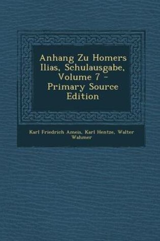 Cover of Anhang Zu Homers Ilias, Schulausgabe, Volume 7 - Primary Source Edition