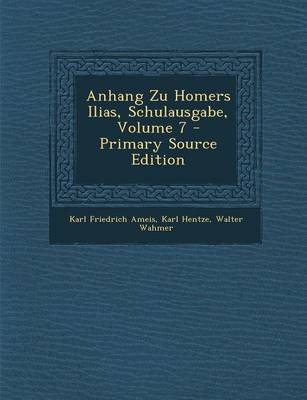 Book cover for Anhang Zu Homers Ilias, Schulausgabe, Volume 7 - Primary Source Edition