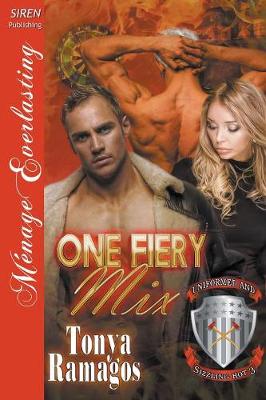 Book cover for One Fiery Mix [Uniformed and Sizzling Hot 3] (Siren Publishing Menage Everlasting)