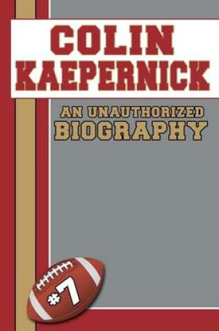 Cover of Colin Kaepernick: An Unauthorized Biography