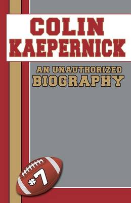 Book cover for Colin Kaepernick: An Unauthorized Biography