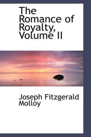 Cover of The Romance of Royalty, Volume II