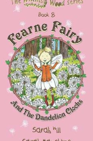 Cover of Fearne Fairy and the Dandelion Clocks - Book 8 in the Whimsy Wood Series