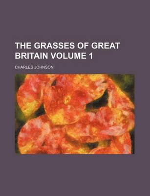 Book cover for The Grasses of Great Britain Volume 1