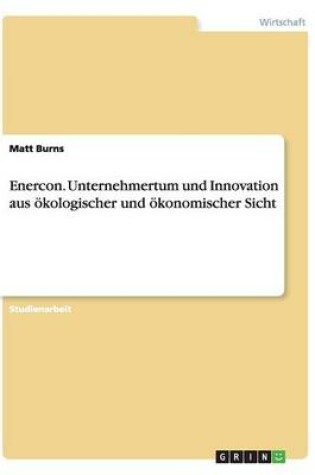 Cover of Enercon. Unternehmertum und Innovation aus ökologischer und ökonomischer Sicht