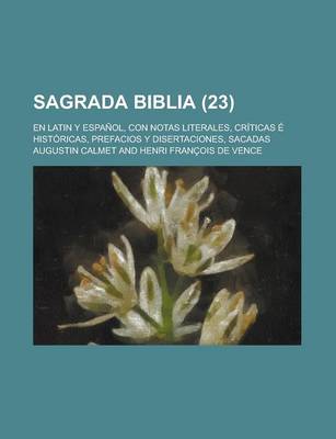 Book cover for Sagrada Biblia; En Latin y Espanol, Con Notas Literales, Criticas E Historicas, Prefacios y Disertaciones, Sacadas (23 )