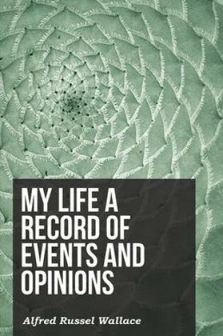 Cover of My Life a Record of Events and Opinions