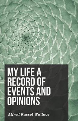Book cover for My Life a Record of Events and Opinions