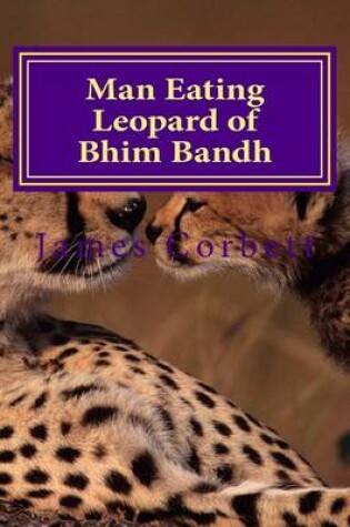 Cover of Man Eating Leopard of Bhim Bandh
