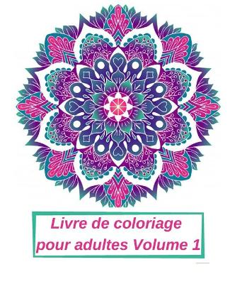 Cover of Livre de coloriage pour adultes Volume 1