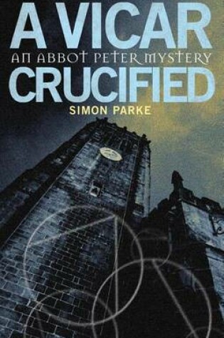 Cover of Vicar, Crucified, A: An Abbot Peter Mystery