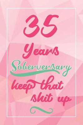 Book cover for 35 Years Soberversary Keep That Shit Up