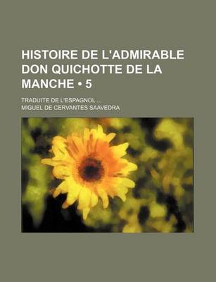 Book cover for Histoire de L'Admirable Don Quichotte de La Manche (5); Traduite de L'Espagnol