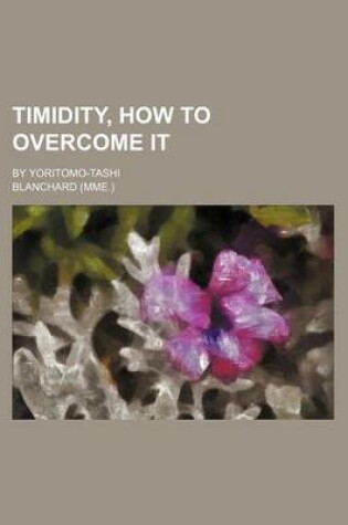 Cover of Timidity, How to Overcome It; By Yoritomo-Tashi