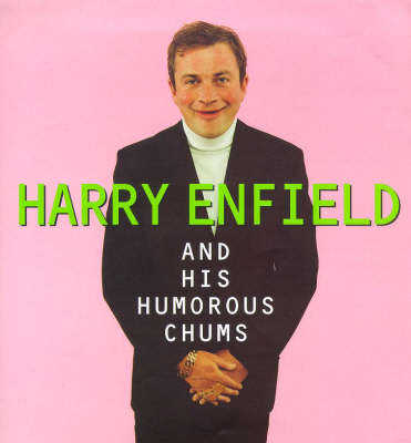 Book cover for Harry Enfield and His Humorous Chums